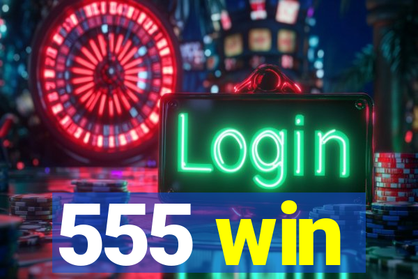 555 win